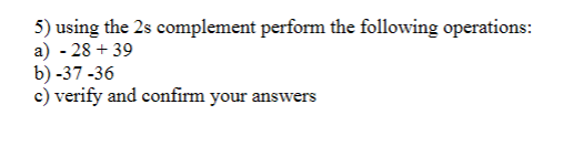 Solved 5) using the 2s complement perform the following | Chegg.com