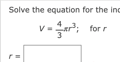 Solved Solve the equation for the in V=34πr3; for r | Chegg.com