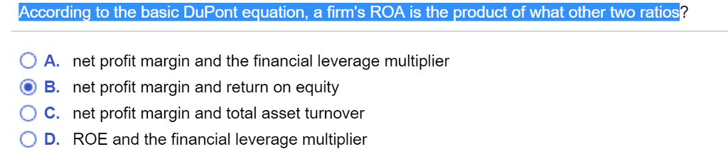 Solved ccording to the basic DuPont equation, a firm's ROA | Chegg.com