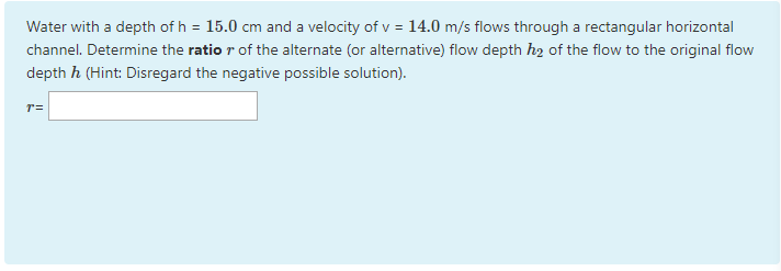 Solved Water with a depth of h = 15.0 cm and a velocity of v | Chegg.com