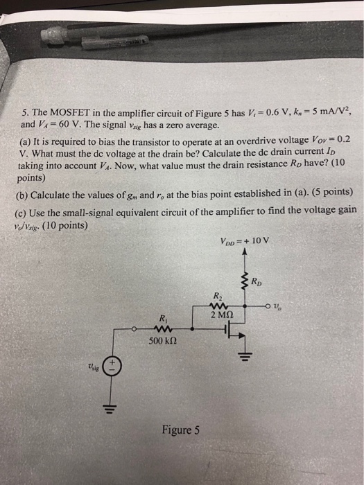 Solved 5. The MOSFET in the amplifier circuit of Figure 5 | Chegg.com