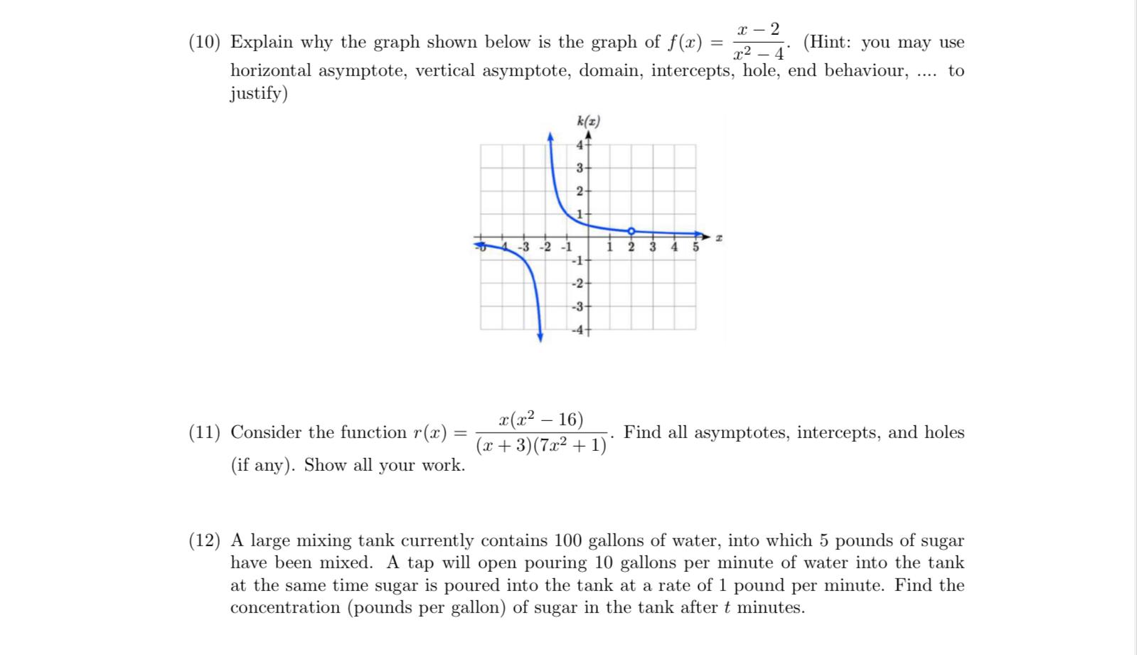 (10) Explain why the graph shown below is the graph of \( f(x)=\frac{x-2}{x^{2}-4} \). (Hint: you may use horizontal asymptot