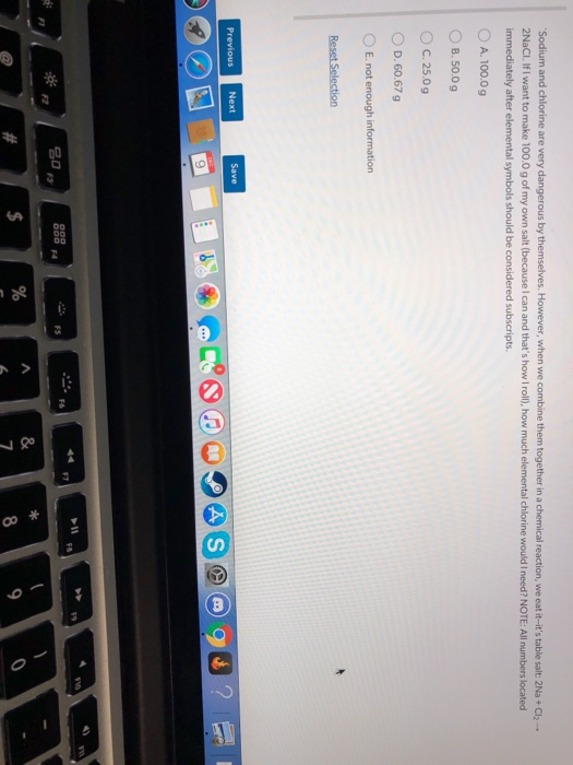 Solved sodium and chlorine are very dangerous by themselves.