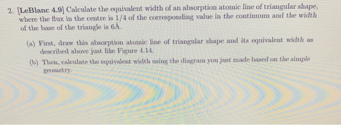 Solved 2. [LeBlanc 4.9] Calculate the equivalent width of an | Chegg.com
