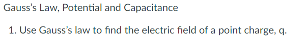 Solved Gauss's Law, Potential and Capacitance 1. Use Gauss's | Chegg.com