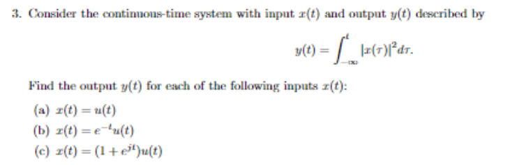 Solved Consider the continnous-time system with input x(t) | Chegg.com