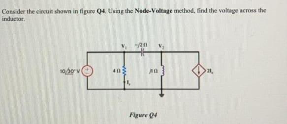 Solved Consider The Circuit Shown In Figure Q4. Using The | Chegg.com