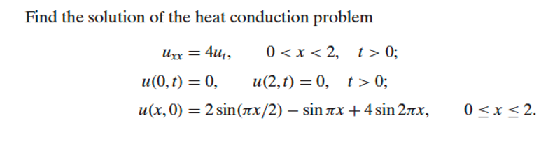 Solved Find the solution of the heat conduction problem Uxx | Chegg.com