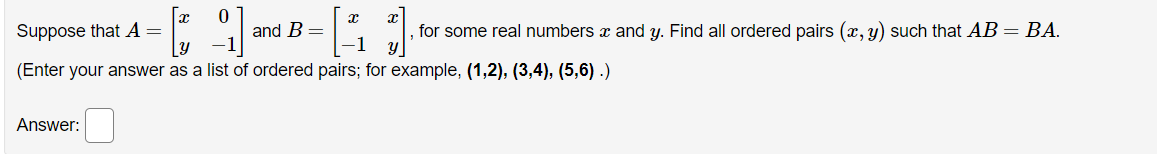 Solved Suppose That A= And B= For Some Real Numbers X And Y. | Chegg.com