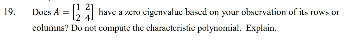 Solved 19. Does A = [2 2] have a zero eigenvalue based on | Chegg.com