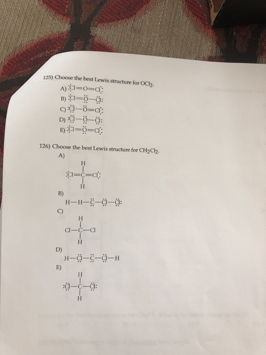 Solved 125) Choose the best Lewis structure for OCl2 126)