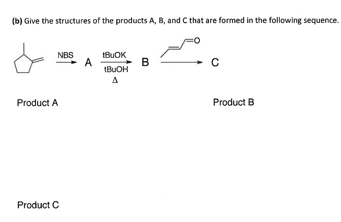 Solved (b) Give The Structures Of The Products A, B, And C | Chegg.com