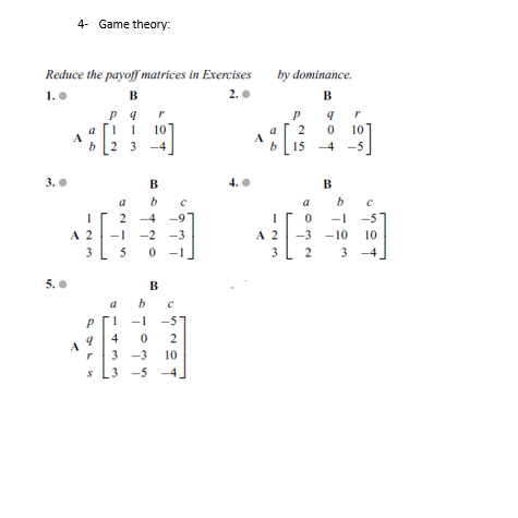 Solved 4- Game theory by dominance. B Reduce the payoff | Chegg.com