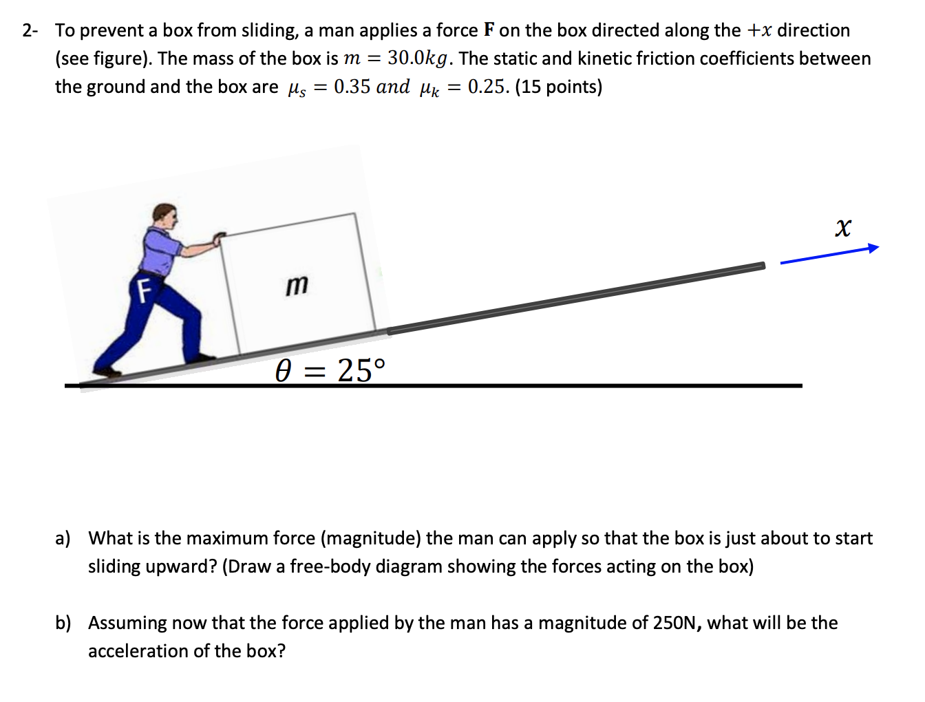 Solved 2- To prevent a box from sliding, a man applies a | Chegg.com