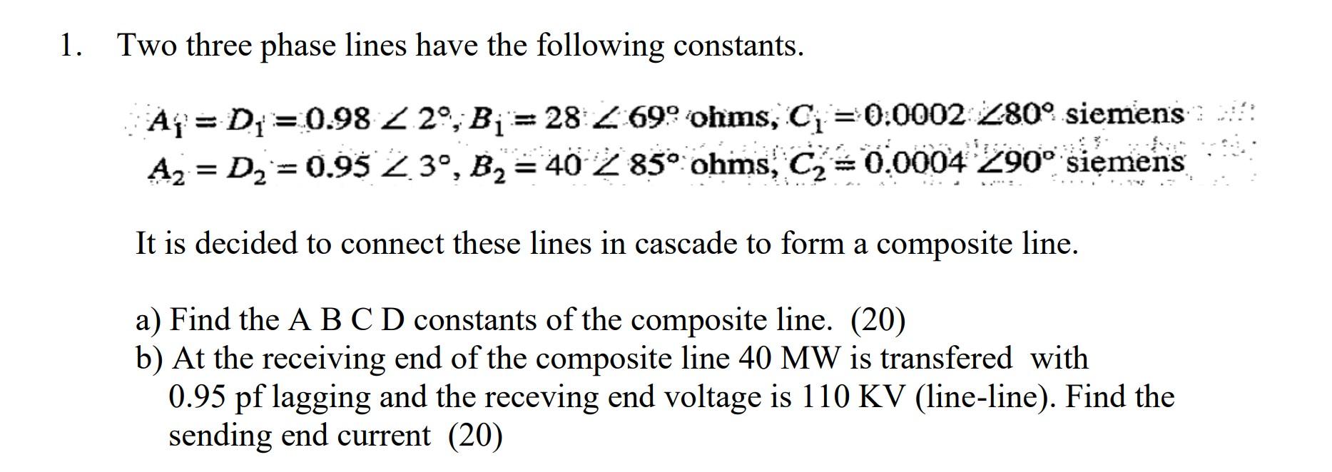 Solved 1. Two three phase lines have the following | Chegg.com