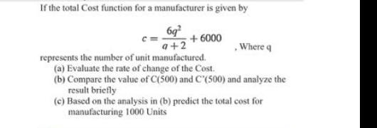 Solved If the total Cost function for a manufacturer is | Chegg.com