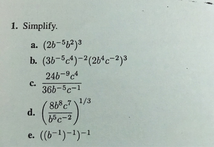 Solved Simplify. A. (2b^-5 B^2)^3 B. (3b^-5 C^4)^-2 (2b^4 | Chegg.com