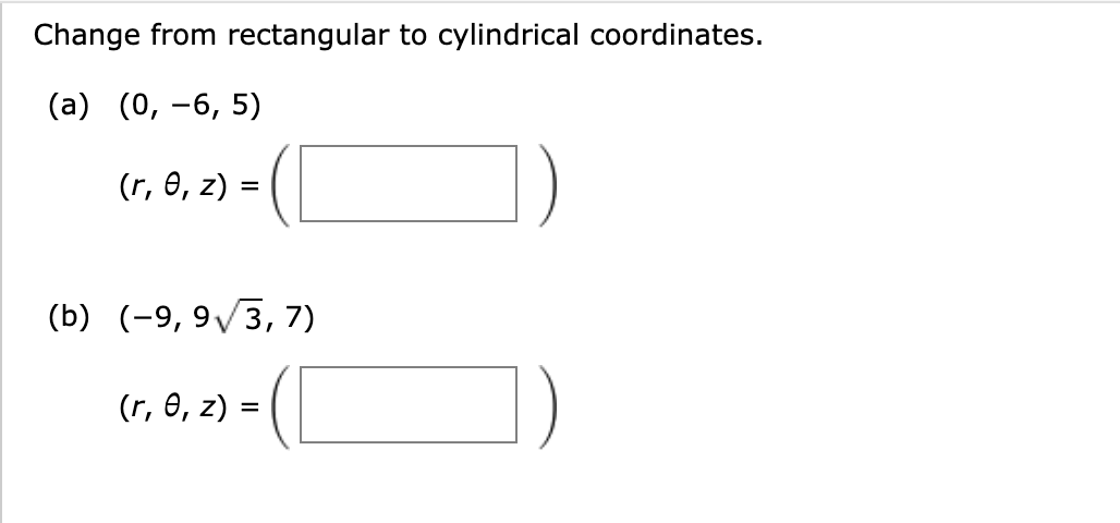 Solved Change from rectangular to cylindrical coordinates. | Chegg.com
