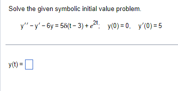 Solved Solve the given symbolic initial value problem. | Chegg.com