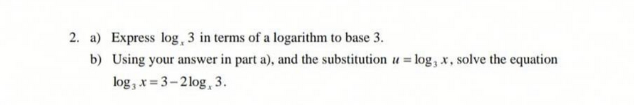Solved 2. a) Express log, 3 in terms of a logarithm to base | Chegg.com