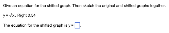 Solved Give an equation for the shifted graph. Then sketch | Chegg.com