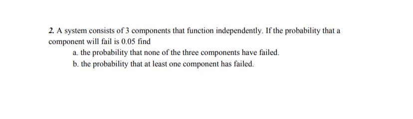 Solved 2. A system consists of 3 components that function | Chegg.com