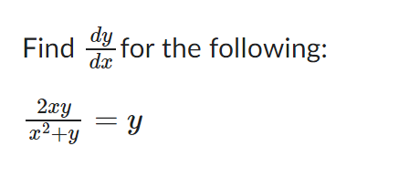 Solved Find dxdy for the following: x2+y2xy=y | Chegg.com