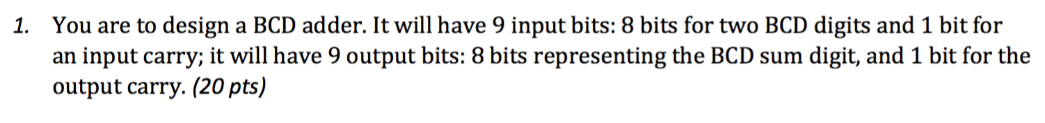 Solved 1. You are to design a BCD adder. It will have 9 | Chegg.com