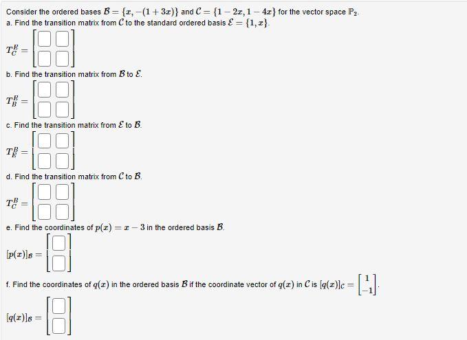 Solved Consider The Ordered Bases B={x,−(1+3x)} And | Chegg.com