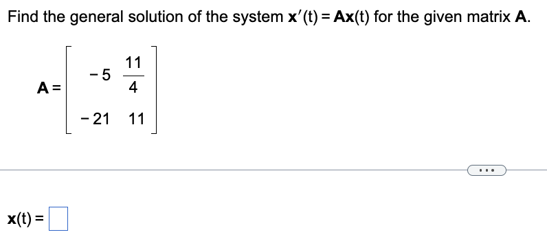 Solved Find the general solution of the system x′(t)=Ax(t) | Chegg.com