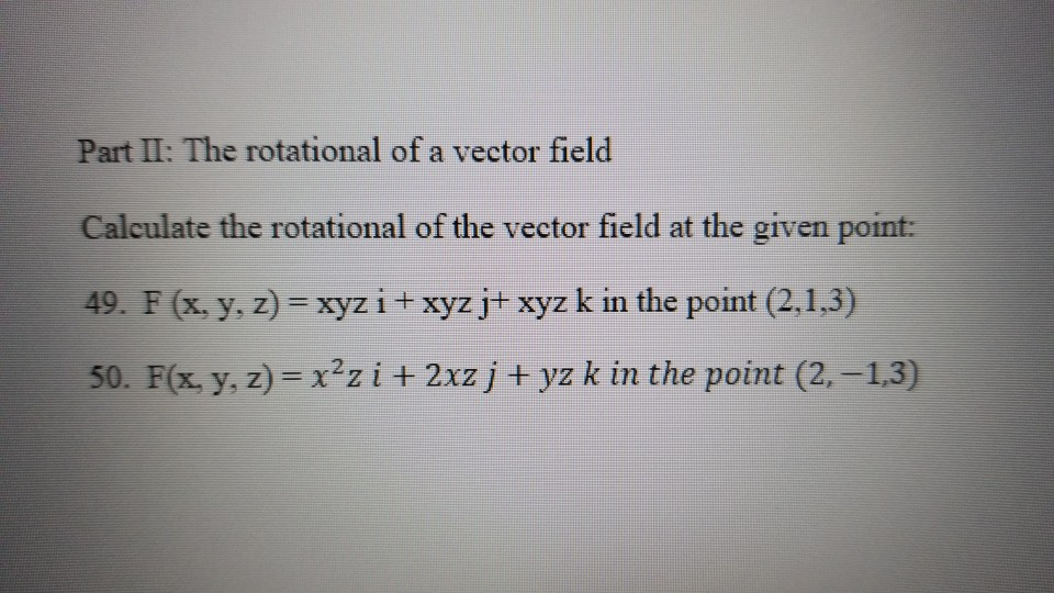 Solved Part II: The rotational of a vector field Calculate | Chegg.com