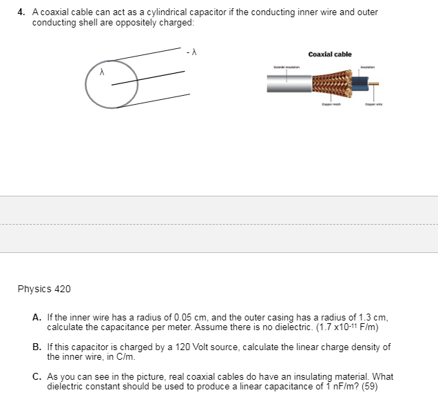 Solved 4. A coaxial cable can act as a cylindrical capacitor