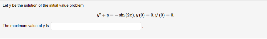 Let \( y \) be the solution of the initial value problem \[ y^{\prime \prime}+y=-\sin (2 x), y(0)=0, y^{\prime}(0)=0 \]