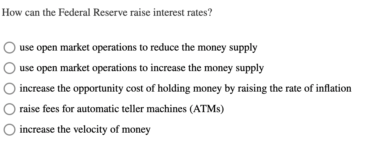 Solved How can the Federal Reserve raise interest rates?use | Chegg.com
