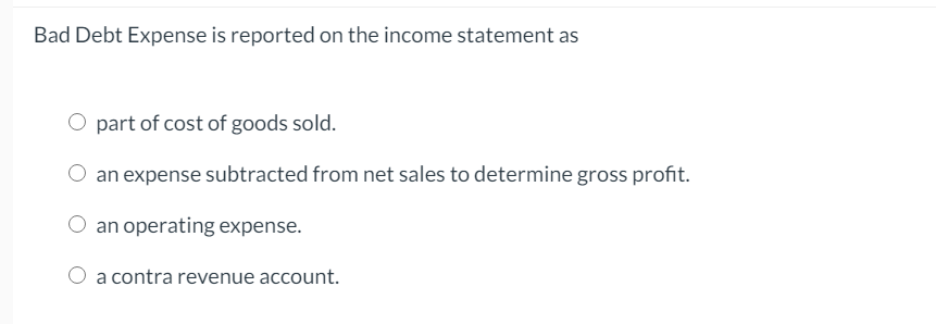 solved-bad-debt-expense-is-reported-on-the-income-statement-chegg