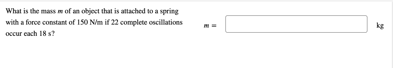 Solved What is the mass m of an object that is attached to a | Chegg.com