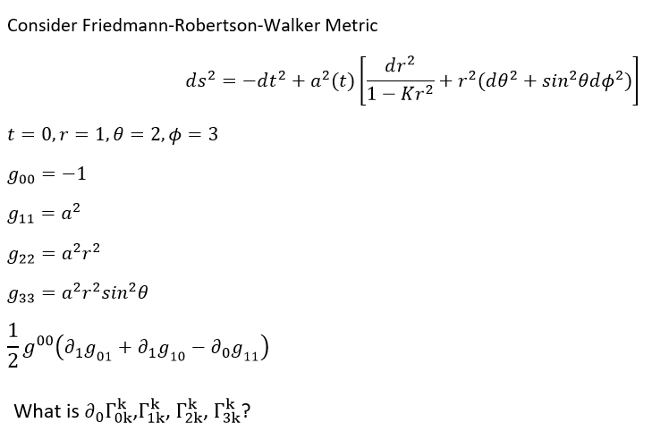 Solved Consider Friedmann-Robertson-Walker Metric | Chegg.com