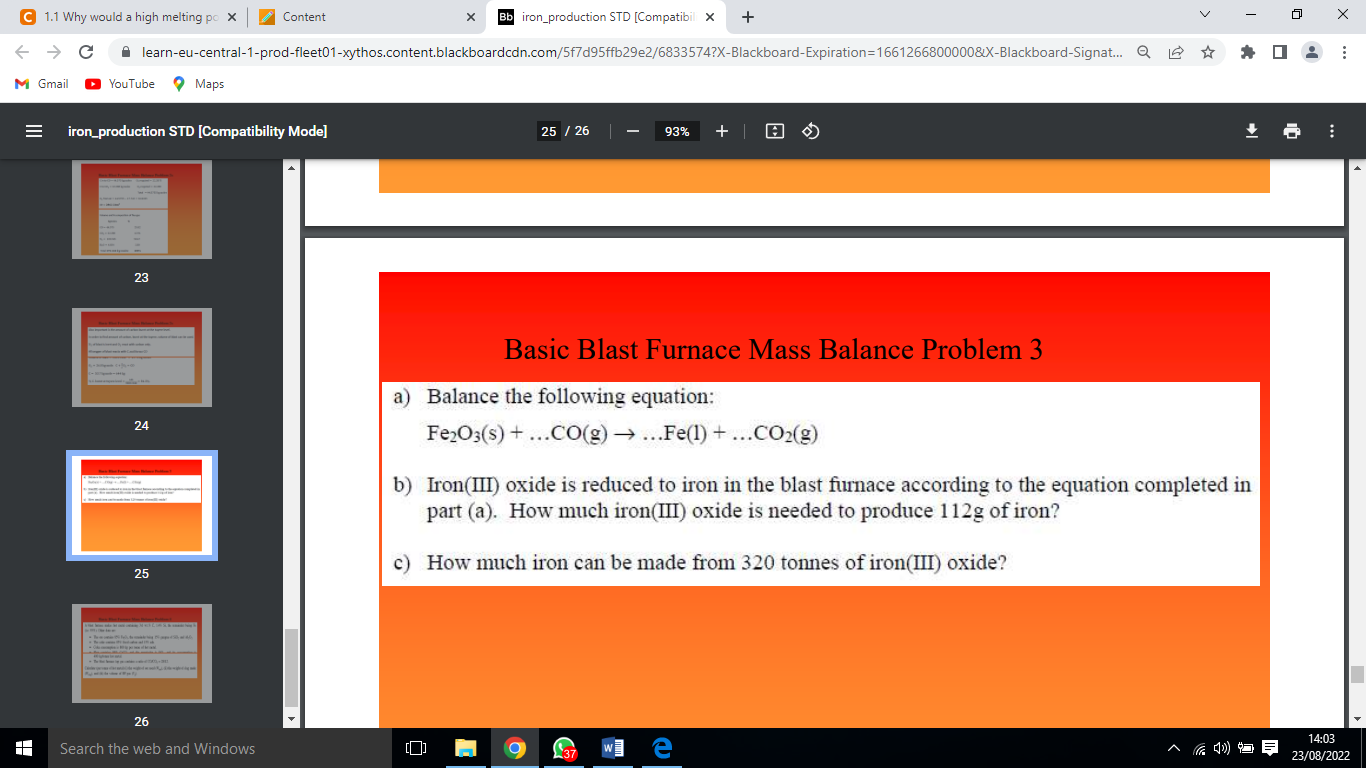 Basic Blast Furnace Mass Balance Problem 3
a) Balance the following equation:
\[
\mathrm{Fe}_{2} \mathrm{O}_{3}(\mathrm{~s})+