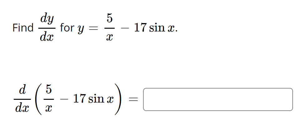 Find \( \frac{d y}{d x} \) for \( y=\frac{5}{x}-17 \sin x \) \[ \frac{d}{d x}\left(\frac{5}{x}-17 \sin x\right)= \]