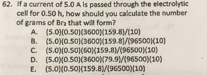 Solved 62. If a current of 5.0 A is passed through the | Chegg.com