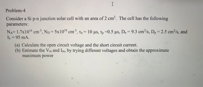 Solved Problem-4 Consider a Si p-n junction solar cell with | Chegg.com