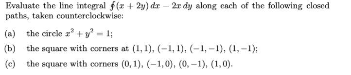 Solved Evaluate the line integral $(x + 2y) dx – 2x dy along | Chegg.com