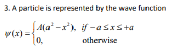 Solved 3. A particle is represented by the wave function | Chegg.com