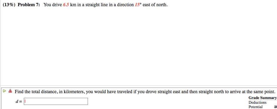 Solved (13%) Problem 7: You drive 6.5 km in a straight line | Chegg.com