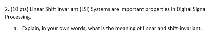 Solved 2. (10 pts) Linear Shift Invariant (LSI) Systems are | Chegg.com
