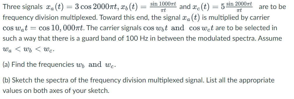 Solved Three signals xa(t)=3cos2000πt,xb(t)=πtsin1000πt and | Chegg.com