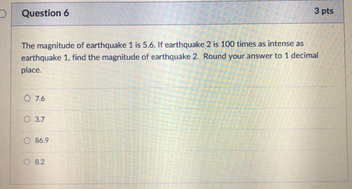 Solved Question 6 3 pts The magnitude of earthquake 1 is | Chegg.com