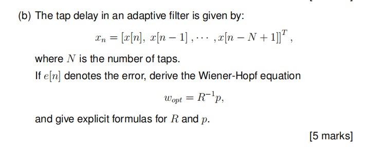 Solved (b) The tap delay in an adaptive filter is given by: | Chegg.com