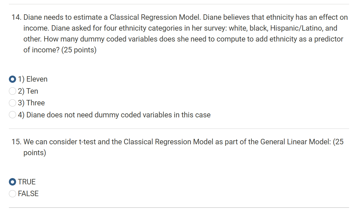 14. Diane needs to estimate a Classical Regression Model. Diane believes that ethnicity has an effect on income. Diane asked