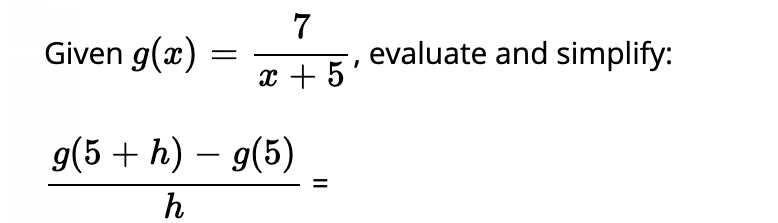 Solved 7 Given g(2) = evaluate and simplify: X + 5' g(5 + h) | Chegg.com